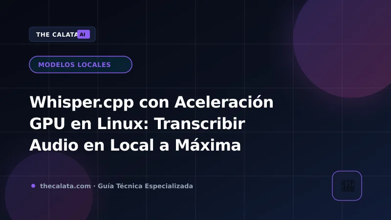 Transcripción de voz a texto ultrarrápida con Whisper.cpp y GPU en Linux
